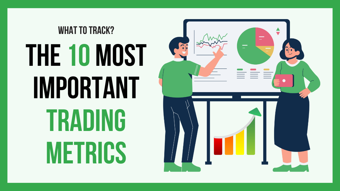 The Ultimate Guide to the 10 Most Important Trading Metrics